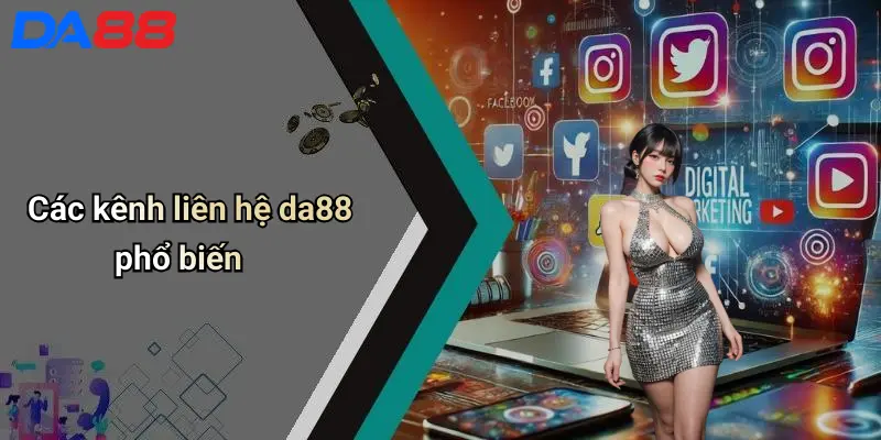 Liên Hệ DA88 Các kênh liên hệ da88 phổ biến