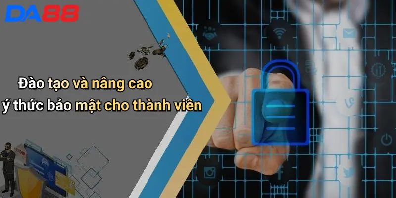 Chính Sách Bảo Mật Đào tạo và nâng cao ý thức bảo mật cho thành viên